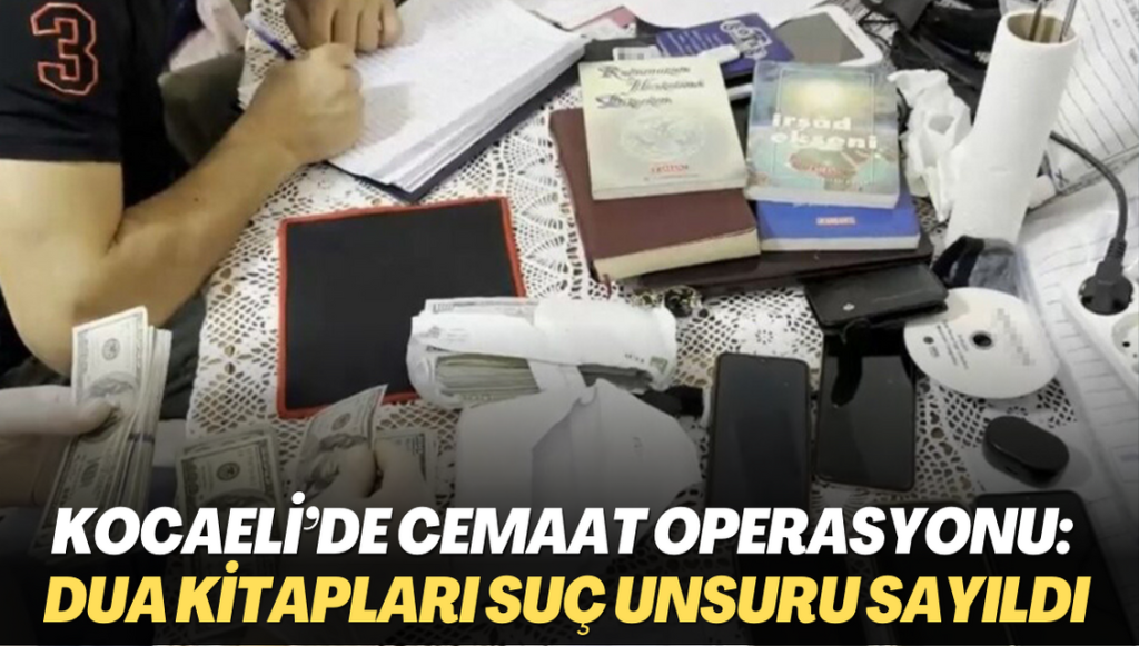 Kocaeli’de cemaat operasyonu: Dua kitapları suç unsuru sayıldı