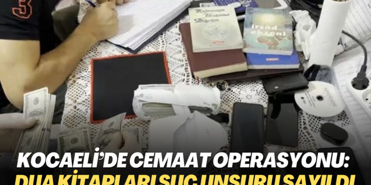 Kocaeli’de cemaat operasyonu: Dua kitapları suç unsuru sayıldı
