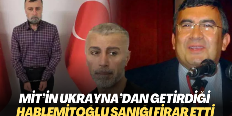 MİT’in Ukrayna’dan getirdiği Hablemitoğlu sanığı firar etti
