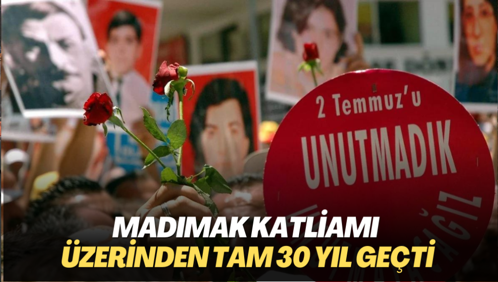 Madımak Katliamı’nın üzerinden tam 30 yıl geçti