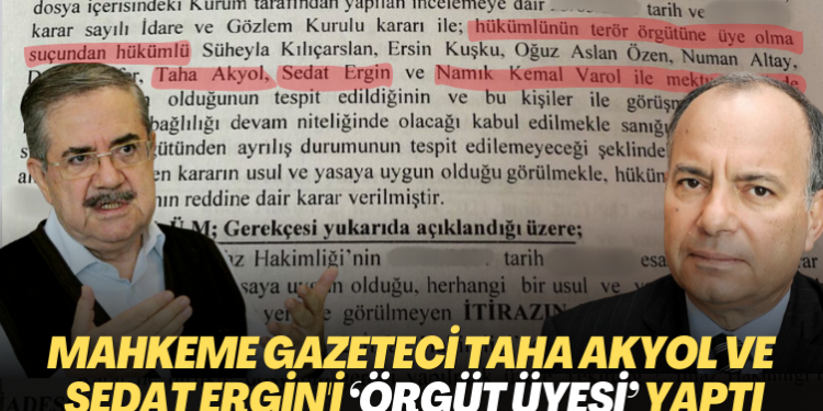 Mahkeme gazeteci Taha Akyol ve Sedat Ergin’i ‘örgüt üyesi’ yaptı