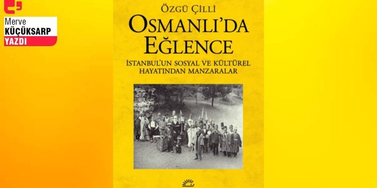 Osmanlı’da eğlence ve sosyal hayat