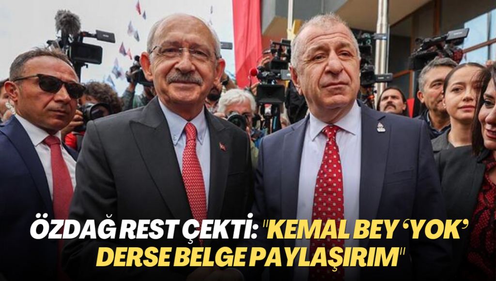 Özdağ rest çekti: “Kemal Bey ‘yok’ derse belge paylaşırım”