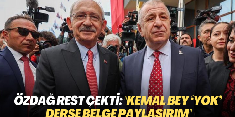 Özdağ rest çekti: “Kemal Bey ‘yok’ derse belge paylaşırım”