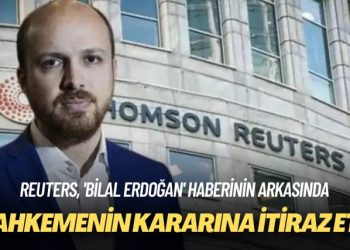 Reuters, ‘Bilal Erdoğan’ haberinin arkasında: Mahkemenin kararına itiraz etti