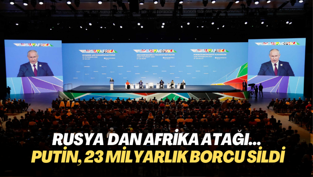 Rusya ‘dan Afrika atağı… Putin, 23 milyar borcu sildiklerini açıkladı