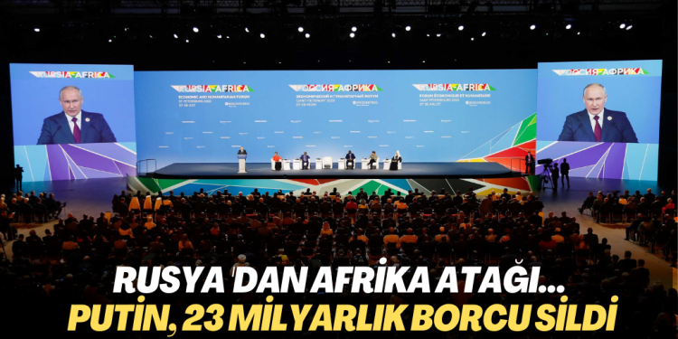 Rusya ‘dan Afrika atağı… Putin, 23 milyar borcu sildiklerini açıkladı