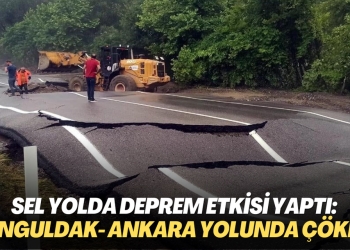 Sel yolda deprem etkisi yaptı: Zonguldak- Ankara karayolunda çökme meydana geldi