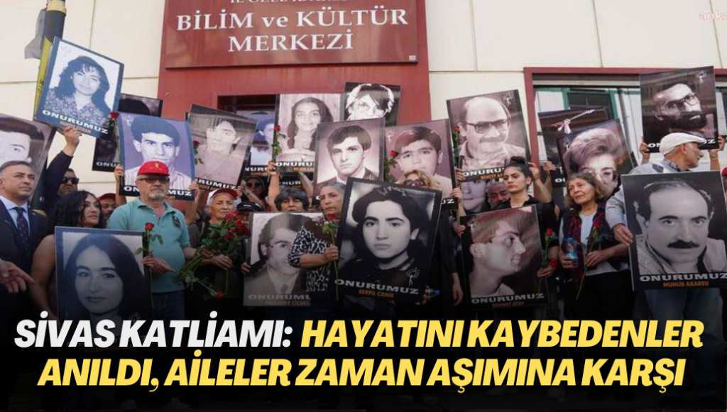 Sivas Katliamı’nda hayatını kaybedenler anıldı, aileler zaman aşımına karşı mücadele ediyor