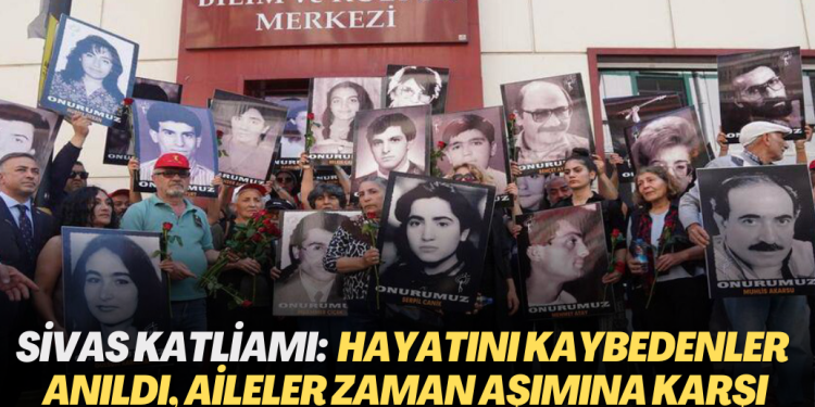 Sivas Katliamı’nda hayatını kaybedenler anıldı, aileler zaman aşımına karşı mücadele ediyor