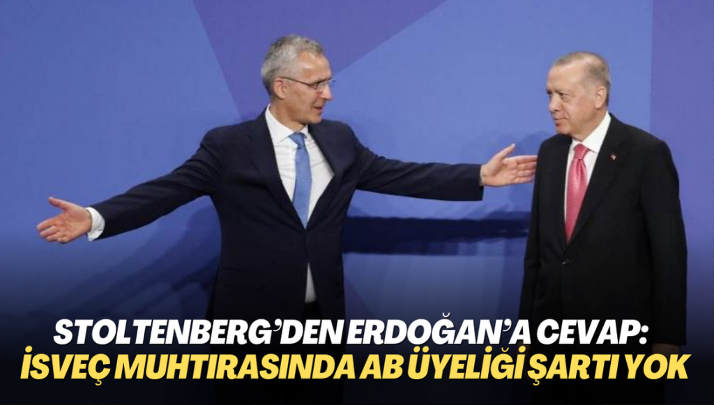 Stoltenberg’den Erdoğan’a cevap: İsveç bütün şartları yerine getirdi, muhtırada AB üyeliği şartı yok