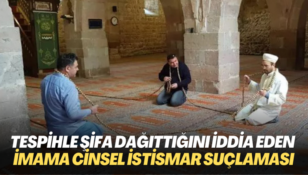 Tespihle şifa dağıttığını iddia eden cami imamına cinsel istismar suçlaması