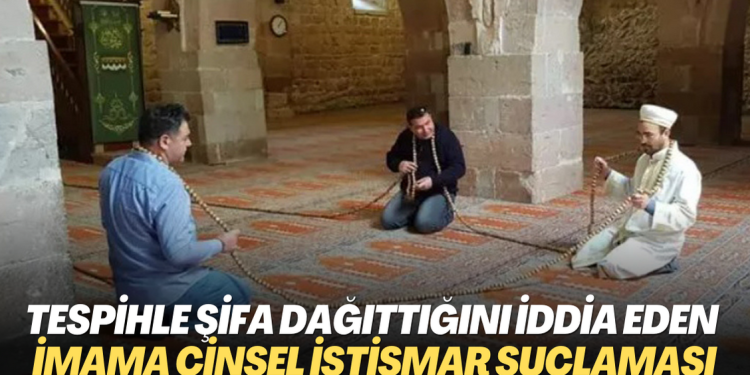 Tespihle şifa dağıttığını iddia eden cami imamına cinsel istismar suçlaması