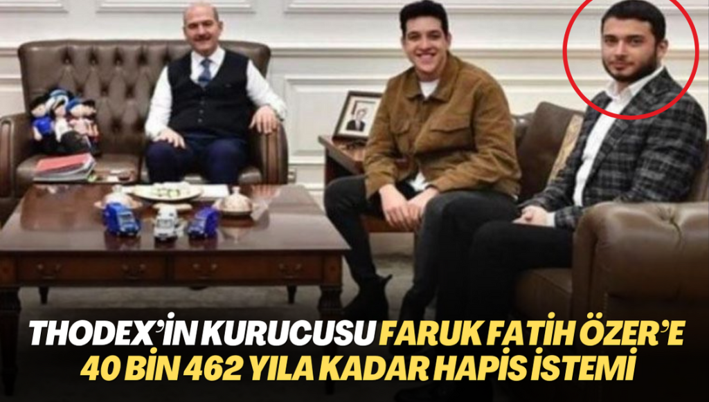 Thodex’in kurucusu Faruk Fatih Özer’e 40 bin 462 yıla kadar hapis istemi