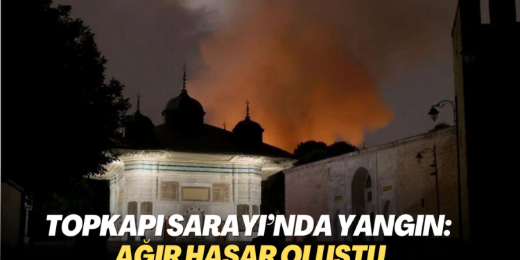 Topkapı Sarayı’nda yangın: Ağır hasar oluştu