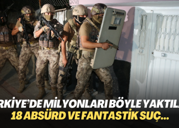 Türkiye’de Milyonları Böyle Yaktılar: 18 Absürd ve Fantastik Suç…