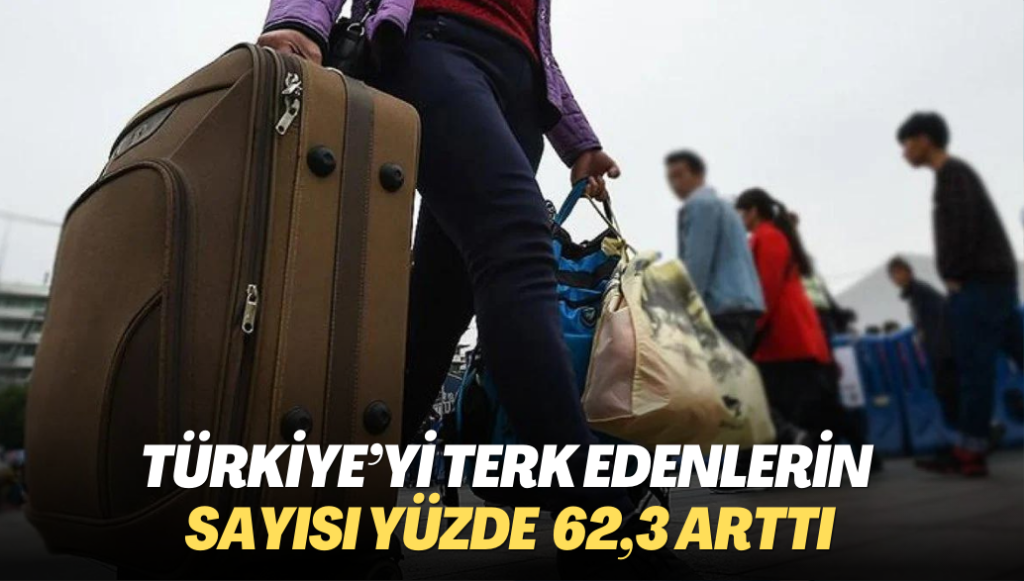 Türkiye’yi terk edenlerin sayısı yüzde 62,3 arttı; 466 binden fazla kişi başka ülkelere gitti