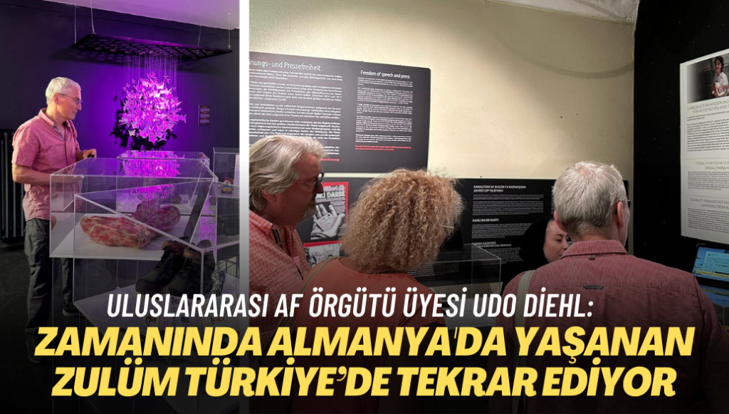 Uluslararası Af Örgütü üyesi Udo Diehl: Zamanında Almanya’da yaşanan zulüm Türkiye’de tekrar ediyor