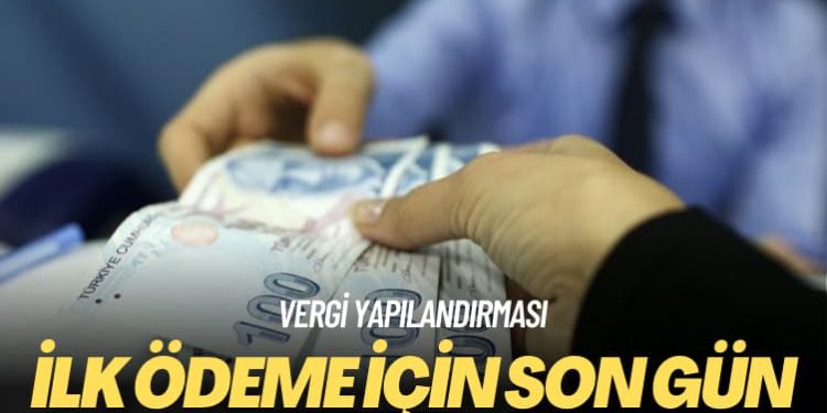 Vergi yapılandırması: İlk ödeme için son gün