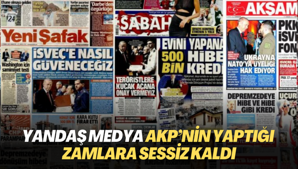 Yandaş medya AKP’nin yaptığı zamlara sessiz kaldı