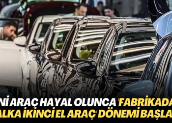 Yeni araç hayal olunca ‘fabrikadan halka ikinci el araç’ dönemi başladı