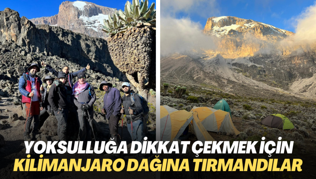 Yoksulluğa dikkat çekmek için Tanzanya’daki Kilimanjaro dağına tırmandılar