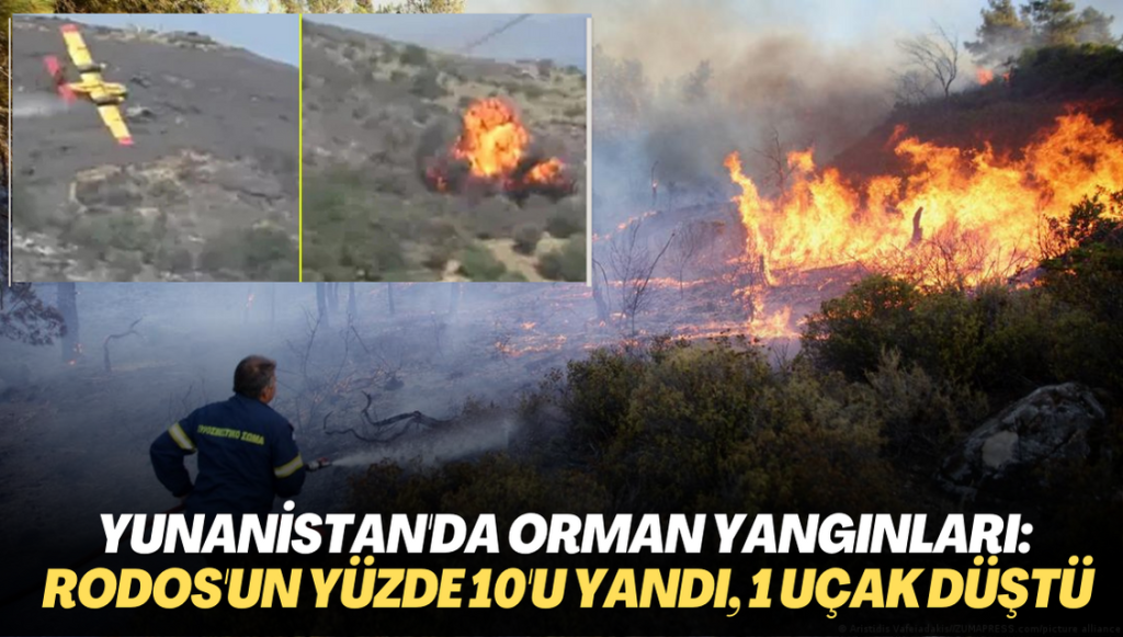 Yunanistan’da orman yangınları: Rodos’un yüzde 10’u yandı, 1 uçak düştü