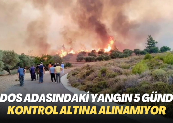 Yunanistan’ın Rodos adasındaki yangın 5 gündür kontrol altına alınamıyor