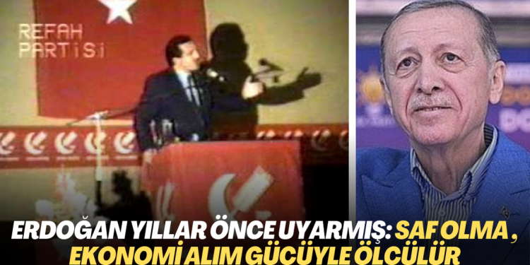 Erdoğan halkı yıllar önce uyarmış! Saf olma kendine gel, ekonomi alım gücüyle ölçülür