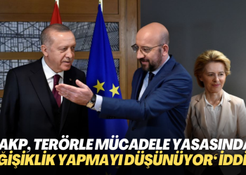 ‘AKP, terörle mücadele yasasında değişiklik yapmayı düşünüyor‘ iddiası
