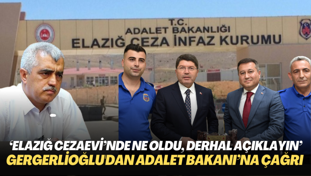 ‘Elazığ Cezaevi’nde ne oldu, derhal açıklayın’ Gergerlioğlu’dan Adalet Bakanı’na çağrı