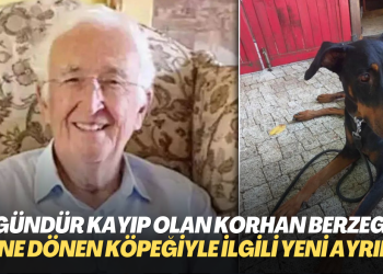 74 gün önce kaybolan Korhan Berzeg’in evine dönen köpeğiyle ilgili yeni ayrıntı