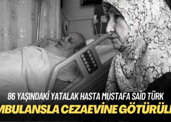 86 yaşındaki yatalak hasta Mustafa Said Türk ambulansla cezaevine götürüldü