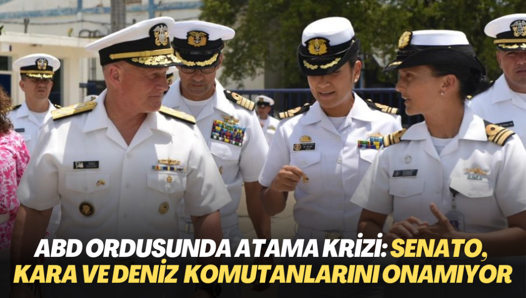 ABD ordusunda atama krizi: Senato, Kara ve Deniz Kuvvetleri Komutanlarını onaylamıyor