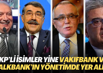 AKP’li isimler yine VakıfBank ve Halkbank’ın yönetimde yer aldı