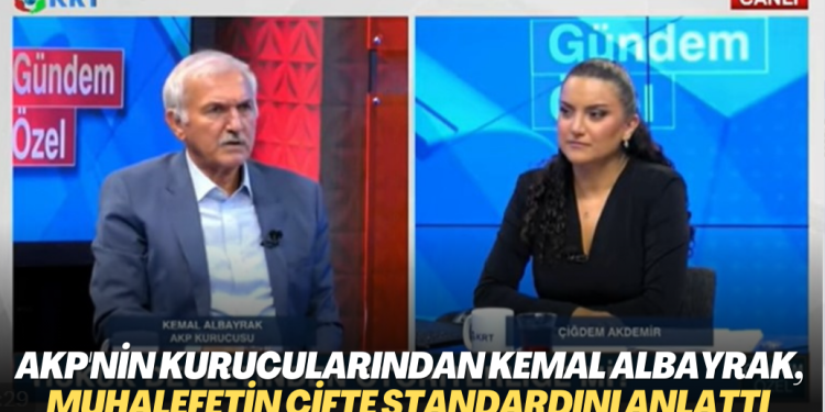 AKP’nin kurucularından Kemal Albayrak, aydın kesim ve muhalefetin çifte standartlarını anlattı