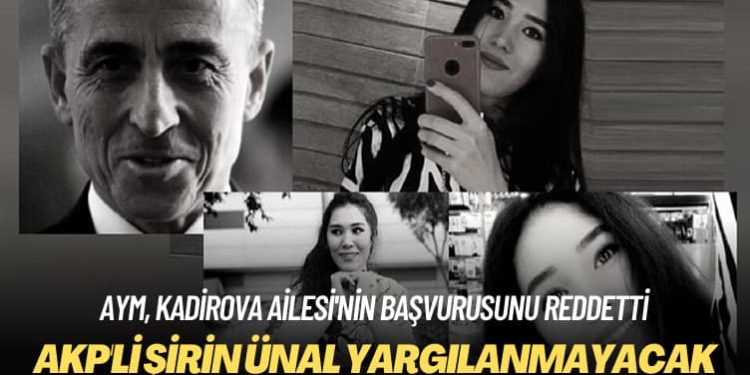 AYM, Kadirova Ailesi’nin başvurusunu reddetti: AKP’li Şirin Ünal yargılanmayacak