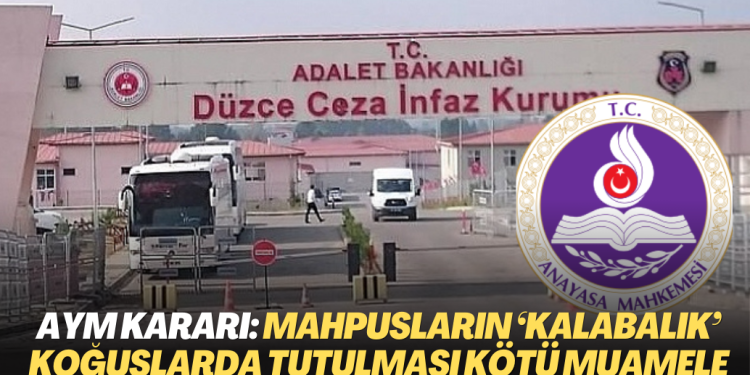 AYM kararı: Mahpusların ‘kalabalık’ koğuşlarda tutulması kötü muamele