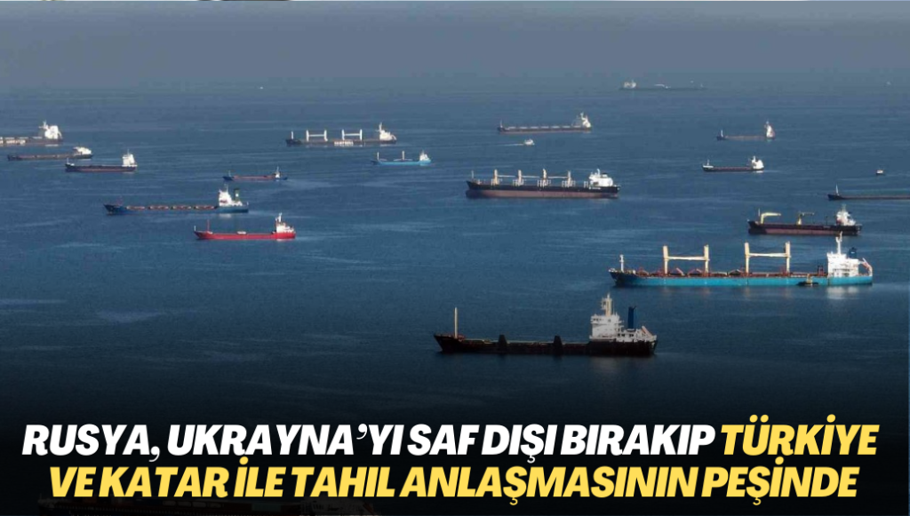 Alman Bild gazetesi: Rusya, Ukrayna’yı saf dışı bırakıp Türkiye ve Katar ile tahıl anlaşması imzalamanın peşinde