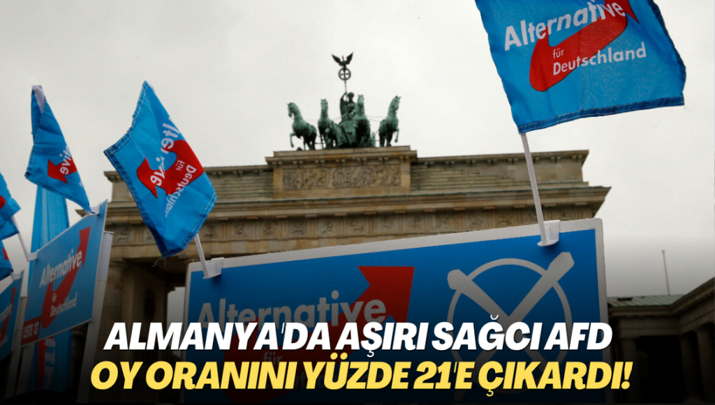 Almanya’da aşırı sağcı AfD oy oranını yüzde 21’e çıkardı!