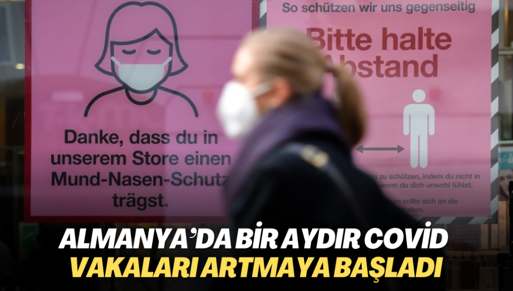 Almanya’da bir aydır Covid vakaları artmaya başladı