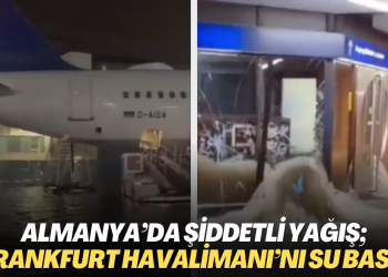 Almanya‘da şiddetli yağış; Frankfurt Havalimanı’nı su bastı