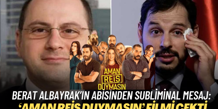 Berat Albayrak’ın abisinden subliminal mesaj: ‘Aman Reis Duymasın’ filmi çekti