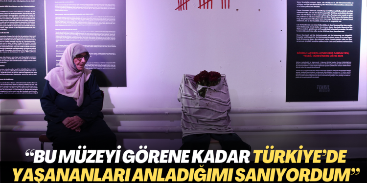 “Bu müzeyi görene kadar Türkiye’de yaşananları anladığımı sanıyordum”