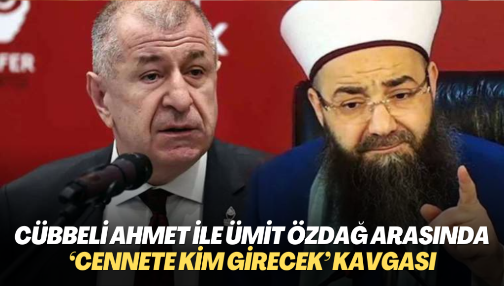 Cübbeli Ahmet ile Ümit Özdağ arasında ‘cennete kim girecek’ kavgası