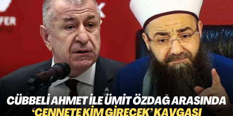 Cübbeli Ahmet ile Ümit Özdağ arasında ‘cennete kim girecek’ kavgası