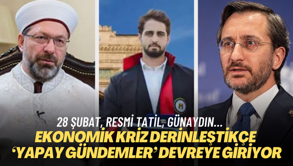 Ekonomik kriz derinleştikçe ‘yapay gündemler’ devrede: 28 Şubat, resmi tatil, günaydın…