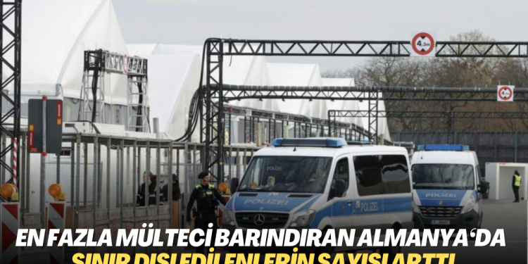En fazla mülteci barındıran Almanya‘da sınır dışı edilenlerin sayısı arttı