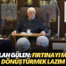 Fethullah Gülen: Fırtınayı melteme dönüştürmek lazım