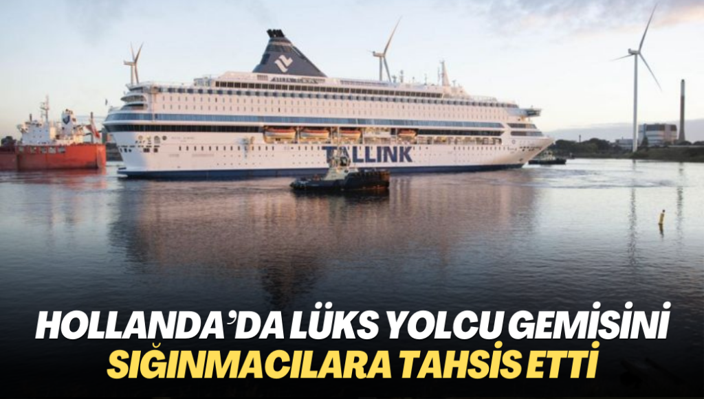 Hollanda lüks yolcu gemisini sığınmacılara tahsis etti